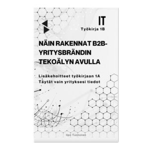 Työkirja 1B — Näin rakennat b2b-yritysbrändin tekoälyn avulla