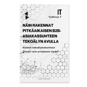 Työkirja 7  — Näin rakennat pitkäaikaisen b2b-asiakassuhteen tekoälyn avulla