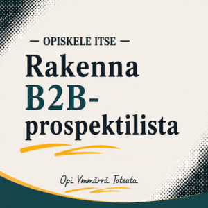 Näin rakennat B2B-prospektilistan tekoälyn avulla - verkkokurssi