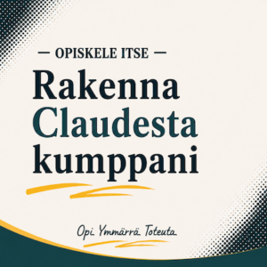 Näin rakennat Claudesta liiketoiminnan kehittämisen kumppanin - verkkokurssi