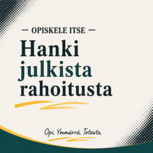 Näin hankit rahoitusta Ely-keskukselta tai Business Finlandilta yrityksesi kehittämiseen - verkkokurssi